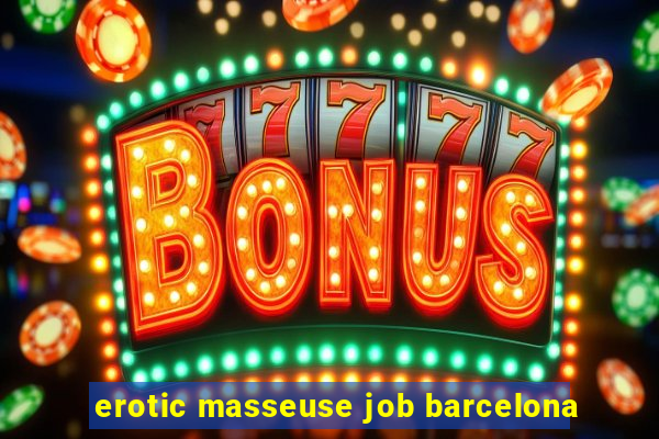 erotic masseuse job barcelona